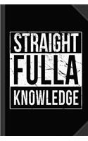 Straight Fulla Knowledge Journal Notebook: Blank Lined Ruled for Writing 6x9 120 Pages