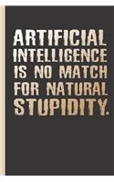 Artificial Intelligence Is No Match for Natural Stupidity: Notizbuch, Journal & Tagebuch F