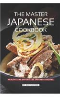 The Master Japanese Cookbook: Healthy and Effortless Japanese Recipes