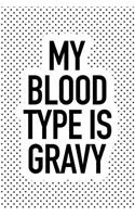 My Blood Type Is Gravy: A 6x9 Inch Matte Softcover Journal Notebook with 120 Blank Lined Pages and a Funny Foodie Feast Cover Slogan