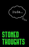 Stoned Thoughts: Stoner Journal: Super High Ideas ( 6 X 9 ) 150 Lined Pages