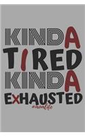 Kinda Tired Kinda Exhausted