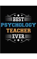 Best Psychology Teacher Ever: Blank Line Teacher Appreciation Notebook (8.5 X 11 - 110 Pages)