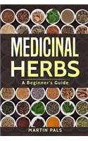 Medicinal Herbs: A Beginner's Guide(1 Healing, Herbal, Grow, Alternative Medicine)