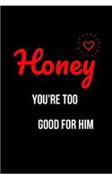 Honey You're Too Good for Him: Blank Line Journal