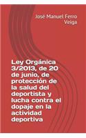 Ley Orgánica 3/2013, de 20 de Junio, de Protección de la Salud del Deportista Y Lucha Contra El Dopaje En La Actividad Deportiva