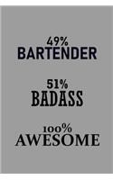 49% Bartender 51% Badass 100% Awesome: Notebook, Journal or Planner Size 6 X 9 110 Lined Pages Office Equipment Great Gift Idea for Christmas or Birthday for a Bartender