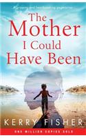 Mother I Could Have Been