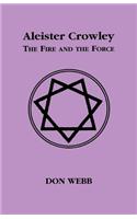 Aleister Crowley: The Fire and the Force(English)
