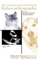 Two Dimensional & M-mode Echocardiography for the Small Animal Practitioner: (Made Easy Series)