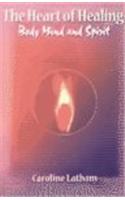 The Heart of Healing Body, Mind and Spirit