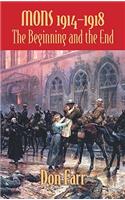 Mons 1914-1918: The Beginning and the End: The Beginning and the End