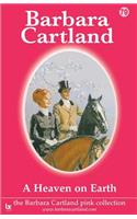 A Heaven on Earth: (No. 79 The Barbara Cartland Pink Collection)