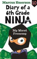 Diary of a 6th Grade Ninja Book 10: My Worst Frenemy(10 Diary of a 6th Grade Ninja)