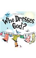 Who Dresses God?