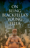 On Being Blackfella's Young Fella