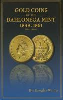 Gold Coins of the Dahlonega Mint 1838-1861