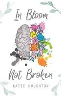 In Bloom, Not Broken