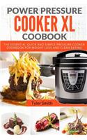 Power Pressure Cooker XL Cookbook: The Essential Quick and Simple Pressure Cooker Cookbook For Weight Loss and Clean Eating(1 Electric Pressure Cooker Cookbook)