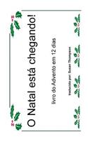 O Natal esta chegando!: Livro do Advento em 12 dias