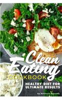 Clean Eating Cookbook: Healthy Diet for Ultimate Results: Healthy Diet for Ultimate Results