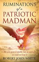 Ruminations of a Patriotic Madman