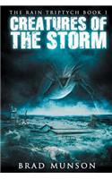 Creatures of the Storm: (1 The Rain Triptych)