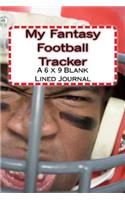 My Fantasy Football Tracker: A 6 x 9 Blank Lined Journal