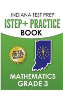 Indiana Test Prep Istep+ Practice Book Mathematics Grade 3: Preparation for the Istep+ Mathematics Assessments