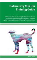 Italian Grey Min Pin Training Guide Italian Grey Min Pin Training Book Features
