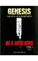 Me and Super Nobel - Volume 4 - B/W Version: Genesis - The Birth of a Super Hero(4 Me and Super Nobel)