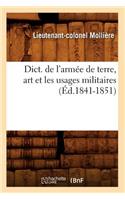 Dict. de l'Armée de Terre, Art Et Les Usages Militaires (Éd.1841-1851)