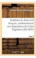 Institutes de Droit Civil Français, Conformément Aux Dispositions Du Code Napoléon Tome 2