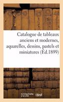 Catalogue de Tableaux Anciens Et Modernes, Aquarelles, Dessins, Pastels Et Miniatures