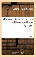 Mémoires Et Correspondance Politique Et Militaire. Tome 2