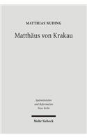 Matthäus von Krakau: Theologe, Politiker, Kirchenreformer in Krakau, Prag und Heidelberg zur Zeit des Großen Abendländischen Schismas(38 Spätmittelalter, Humanismus, Reformation / Studies in the Late Middle Ages, Humanism, and the Reformation)