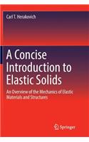 Concise Introduction to Elastic Solids: An Overview of the Mechanics of Elastic Materials and Structures