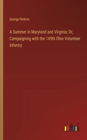 Summer in Maryland and Virginia; Or, Campaigning with the 149th Ohio Volunteer Infantry