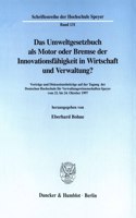 Das Umweltgesetzbuch ALS Motor Oder Bremse Der Innovationsfahigkeit in Wirtschaft Und Verwaltung?: Der Entwurf Eines Umweltgesetzbuches Der Unabhangigen Sachverstandigenkommission Beim Bundesministerium Fur Umwelt, Naturschutz Und Reaktorsicherhei