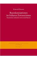 Raumkonzeptionen Im Fruheren Zoroastrismus: Kosmische, Kultische Und Soziale Raume