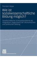 Wie ist sozialwissenschaftliche Bildung möglich?: Gesellschaftliche Schlüsselprobleme als integrativer Gegenstand der ökonomischen und politischen Bildung(German)