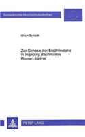 Zur Genese Der Erzaehlinstanz in Ingeborg Bachmanns Roman «Malina»
