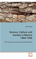 Science, Culture and Society in Mexico 1860-1940