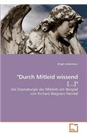 "Durch Mitleid wissend [...]"