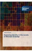 Exploring Identity in the novels of Michael Ondaatje