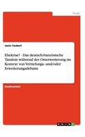 Ehekrise? - Das deutsch-französische Tandem während der Osterweiterung im Kontext von Vertiefungs- und/oder Erweiterungsdebatte