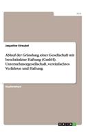 Ablauf der Gründung einer Gesellschaft mit beschränkter Haftung (GmbH). Unternehmergesellschaft, vereinfachtes Verfahren und Haftung