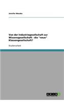 Von der Industriegesellschaft zur Wissensgesellschaft - die neue Klassengesellschaft?