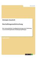 Beschaffungsmarktforschung: Eine wissenschaftliche Grundlagenbetrachtung sowie Erarbeitung von bereichsübergreifenden Handlungsempfehlungen(German)
