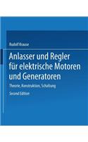 Anlasser Und Regler Für Elektrische Motoren Und Generatoren: Theorie, Konstruktion, Schaltung